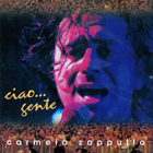Ciao...gente! - Carmelo Zappulla
